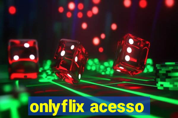 onlyflix acesso